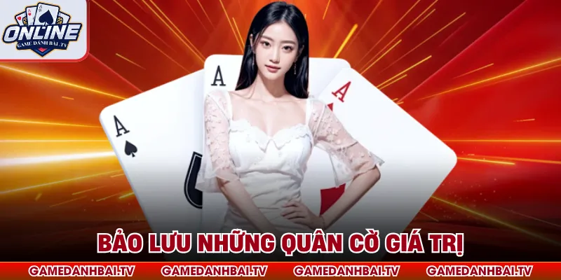 Bảo lưu những quân cờ giá trị