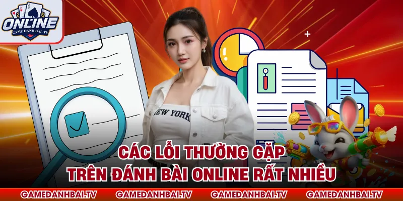 Các lỗi thường gặp trên đánh bài online rất nhiều