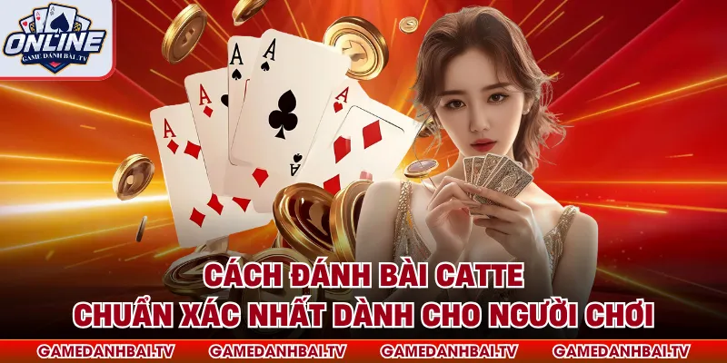 Cách đánh bài catte
