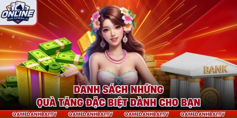 Danh sách những quà tặng đặc biệt dành cho bạn
