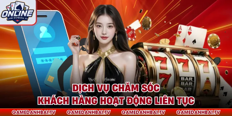 Dịch vụ chăm sóc khách hàng hoạt động liên tục