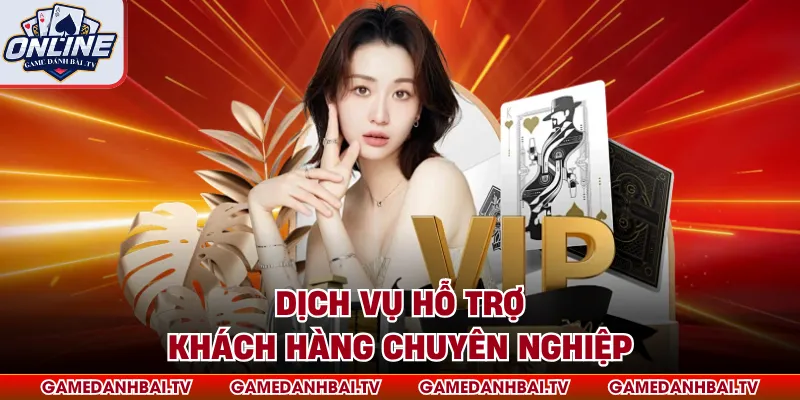 Dịch vụ hỗ trợ khách hàng chuyên nghiệp