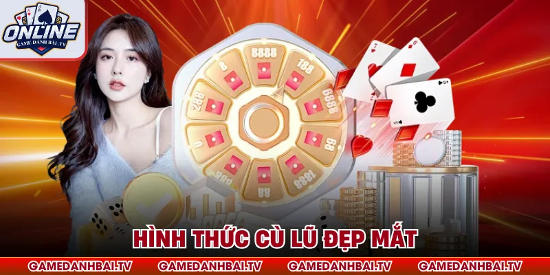 Hình thức cù lũ đẹp mắt