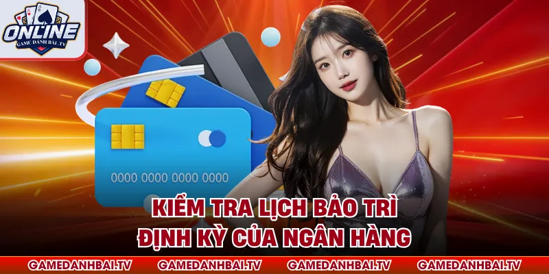 Kiểm tra lịch bảo trì định kỳ của ngân hàng