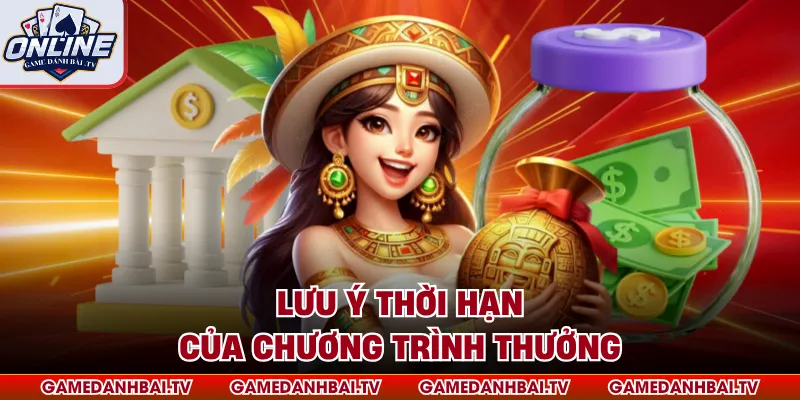 Lưu ý thời hạn của chương trình thưởng