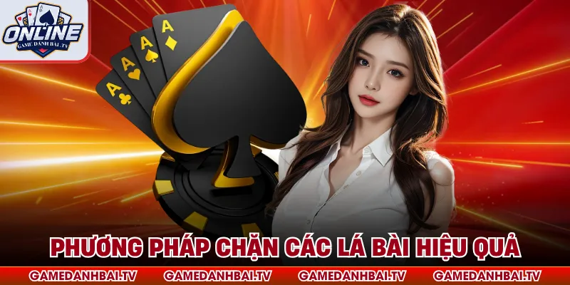 Phương pháp chặn các lá bài hiệu quả