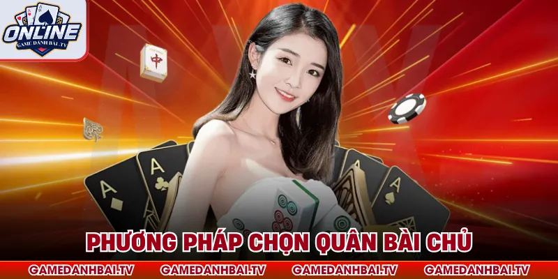 Phương pháp chọn quân bài chủ
