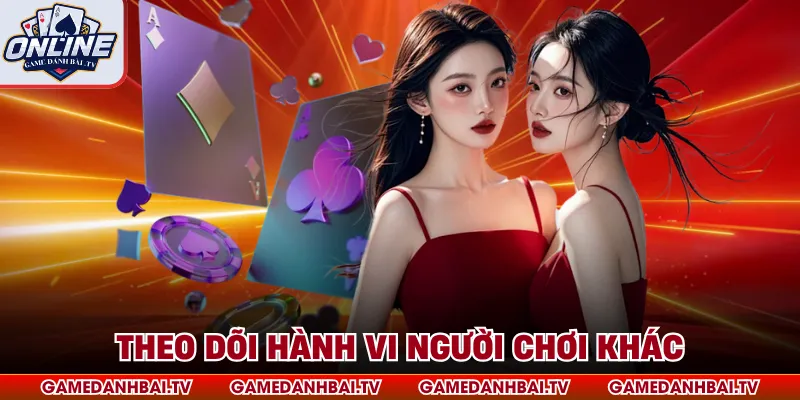 Theo dõi hành vi người chơi khác