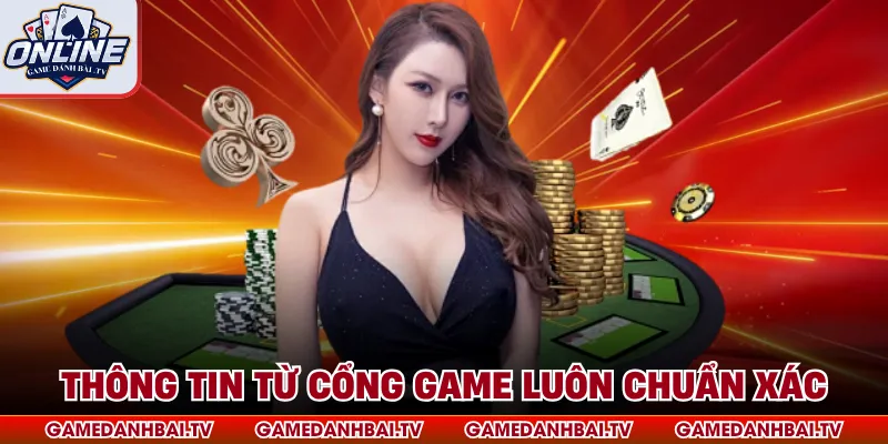 Thông tin từ cổng game luôn chuẩn xác