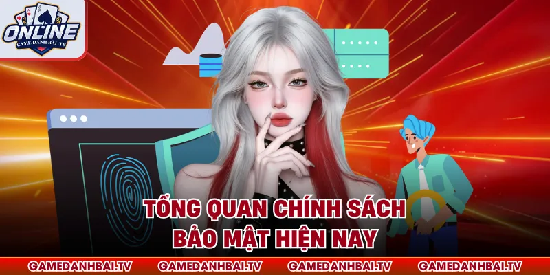 Tổng quan chính sách bảo mật hiện nay