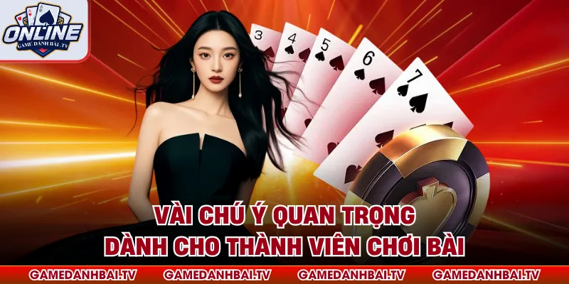 Vài chú ý quan trọng dành cho thành viên chơi bài