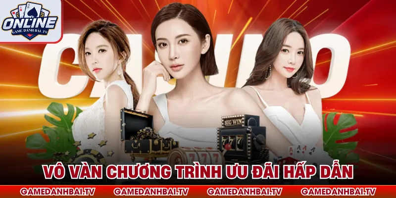 Vô vàn chương trình ưu đãi hấp dẫn