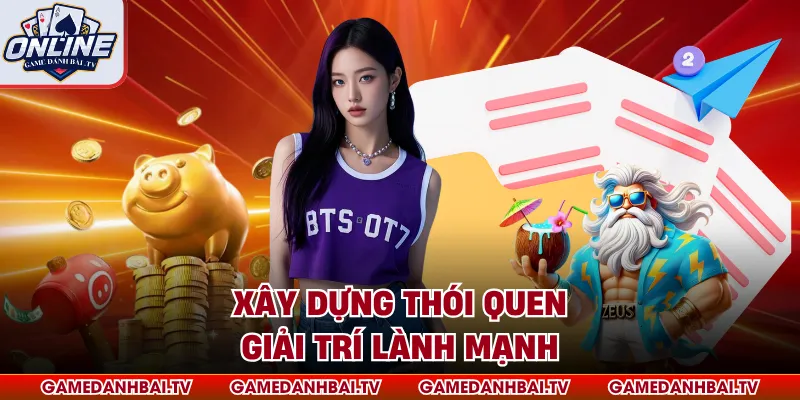 Xây dựng thói quen giải trí lành mạnh